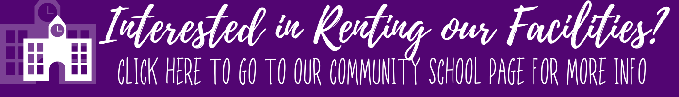 Interested in Renting our Facilities? Click here to go to our community school page for more info 